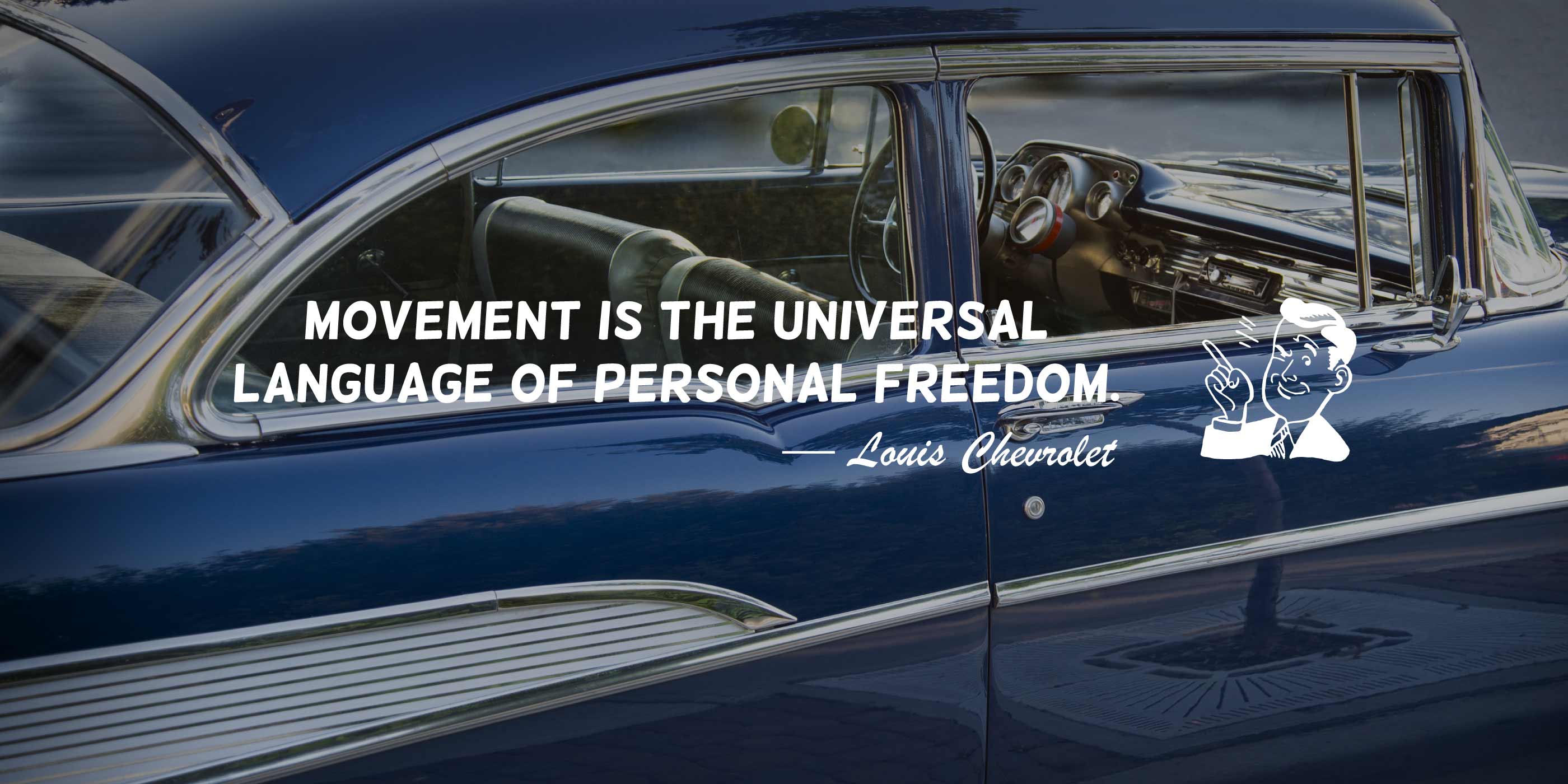 Movement is the universal language of personal freedom. - Louis Chevrolet